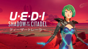 UEDI: Shadow of the Citadel ティーザートレーラー
