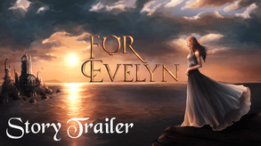 For Evelyn - Story Trailer