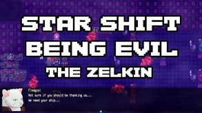 Star Shift - Being Evil - Taking the Zelkin