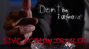 Don't Be Afraid - Live Action Trailer