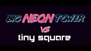 Big NEON Tower VS Tiny Square screenshot thumbnail video