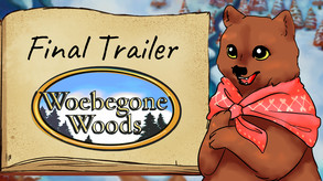 Woebegone Woods Launch Trailer