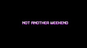 Not Another Weekend Trailer 2