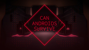 CAN ANDROIDS SURVIVE - Steam Trailer