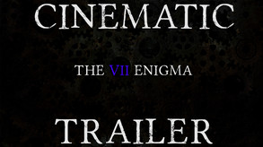 Cinematic Trailer - The VII Enigma