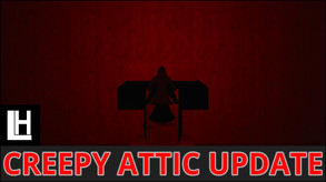 Creepy Attic Update
