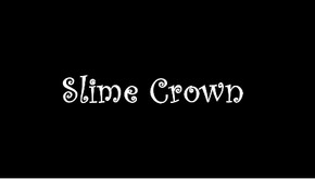 Slime Crown Trailer