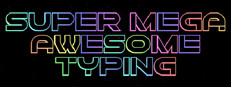 Super Mega Awesome Typing