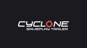Cyclone Official Gameplay Trailer