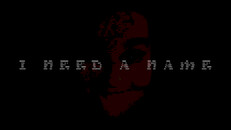 General / Cinematic | I NEED A NAME Trailer