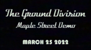 The Ground Division | Maple Street Demo