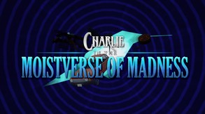 Charlie In the Moistverse of Madness Sneak Peek