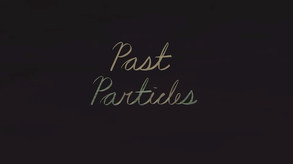 [ENG] Past Particles Trailer