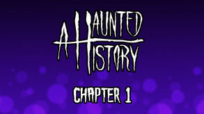 A HAUNTED HISTORY - CHAPTER 1 - UNEXPECTED EVENT