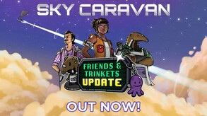 Sky Caravan - Friends and Trinkets Update
