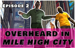Overheard in Mile High City - Ep2