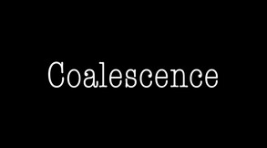 Coalescence Trailer