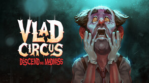 Vlad Circus: Descend Into Madness screenshot thumbnail video