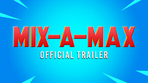 Mix-A-Max | Official Trailer