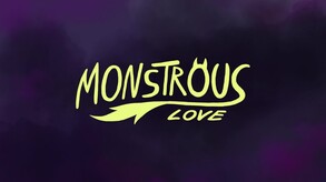 Monstrous Love Primary Trailer