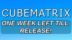 One Week Left! CUBEMATRIX Releasing on Steam Jan 27th!