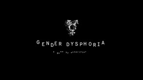 Gender Dysphoria Trailer