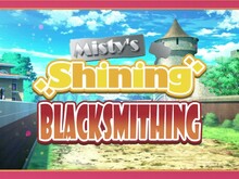 Misty's Shining Blacksmithing screenshot thumbnail video