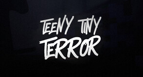 Teeny Tiny Terror Trailer
