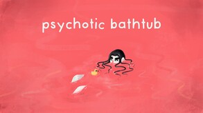 Psychotic Bathtub