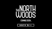 The North Woods - Cinematic Trailer