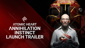 Atomic Heart – Atomic Heart - Annihilation Instinct Launch Trailer