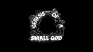 Genesis of a Small God