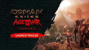 Conan Exiles – Age of War - Chapter 2 Launch Trailer