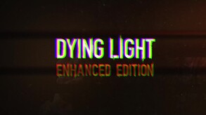 Dying Light Enhance Edition - Reworked