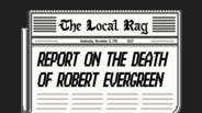 Report on the Death of Robert Evergreen Trailer