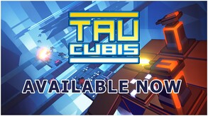 Tau Cubis - Available on Steam Now