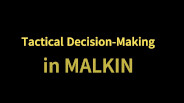 Tactical Decision-Making in Malkin