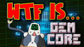 WTF is GemCore?