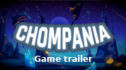 Chompania Game Trailer
