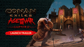 Conan Exiles – Age of War - Chapter 3 Launch Trailer