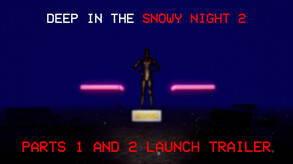 Deep In The Snowy Night 2 | OFFICIAL PARTS 1 AND 2 LAUNCH TRAILER