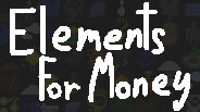 Elements For Money Gameplay Trailer