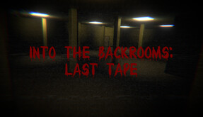 Into the Backrooms: Last Tape (Coming soon)