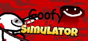 GOOFY GOOBER SIMULATOR - COMING SOON