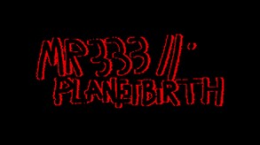 MR 333 II: Planetbirth Trailer 1
