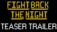 Fight Back The Night Teaser Trailer