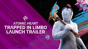 Atomic Heart – Atomic Heart - Trapped In Limbo Launch Trailer