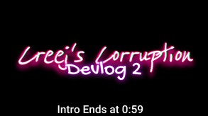 Creej's Corruption – Creej's Corruption: Developer Log 2