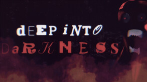 Deep Into Darkness