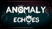 Anomaly Echoes - Wishlist Trailer